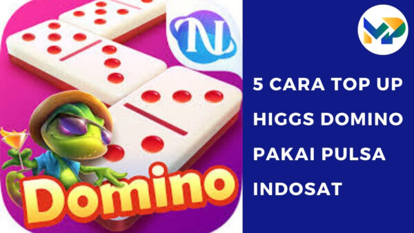 Cara Top Up Higgs Domino Pakai Pulsa Indosat