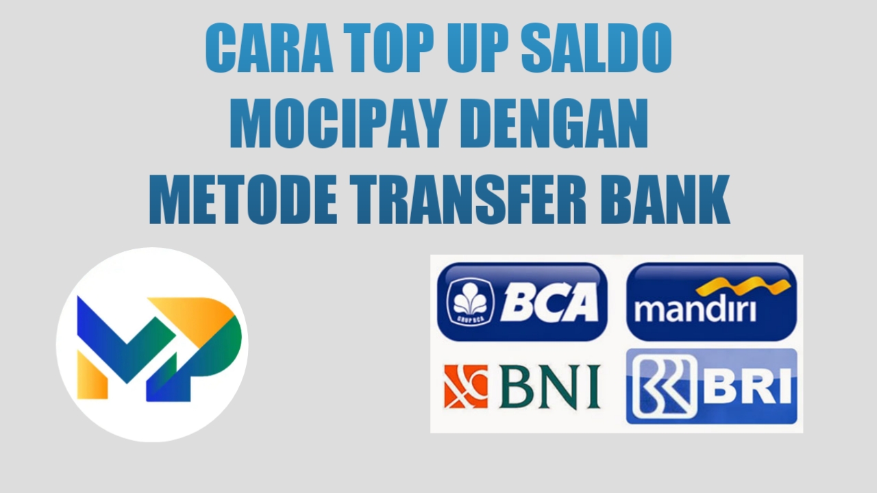 Cara Melakukan Top Up Saldo Mocipay dengan Metode Transfer Bank