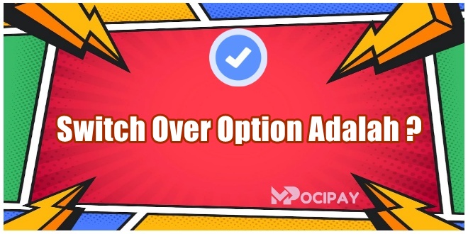 Switch Over Option Adalah