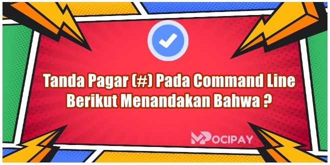 Tanda Pagar (#) Pada Command Line Berikut Menandakan Bahwa