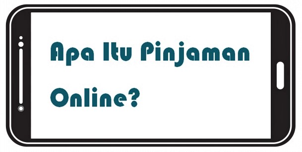 Apa Itu Pinjaman Online?