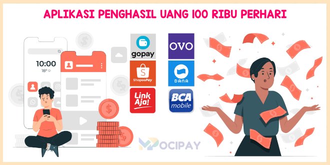 16 Aplikasi Penghasil Uang 100 Ribu Perhari Tanpa Undang Teman - MOCIPAY