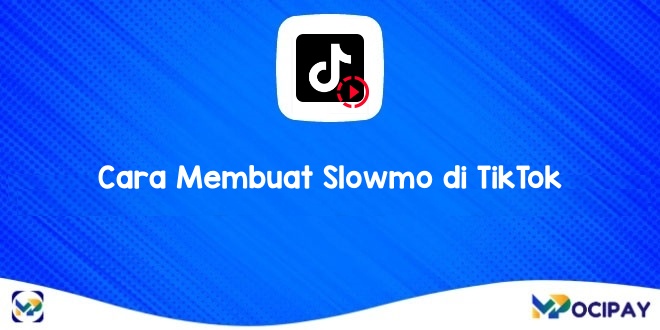 Cara Membuat Slowmo di TikTok