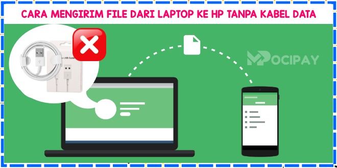Cara Mengirim File Dari Laptop Ke HP Tanpa Kabel Data