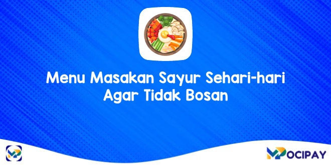 Menu Masakan Sayur Sehari-hari Agar Tidak Bosan