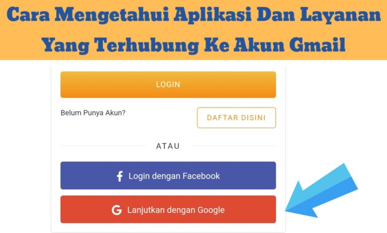 Cara Mengetahui Aplikasi Dan Layanan Yang Terhubung Ke Akun Gmail
