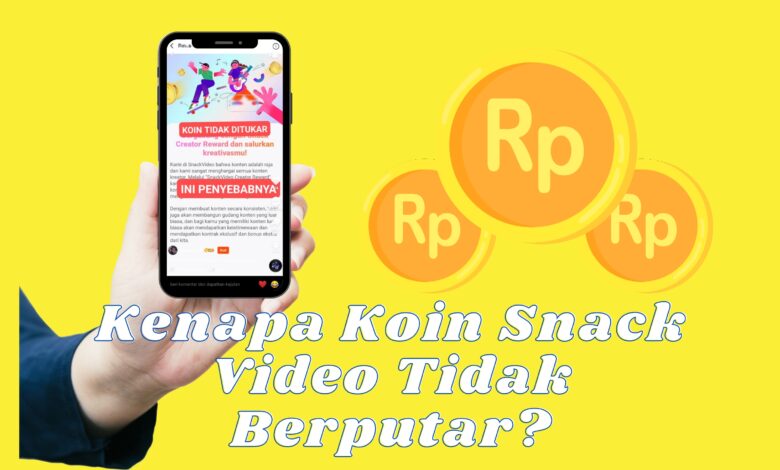 kenapa koin Snack Video tidak berputar