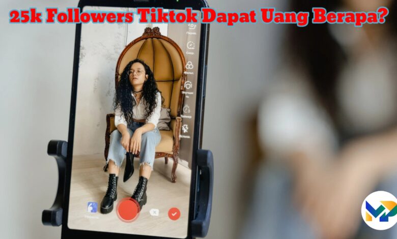 25k Followers Tiktok Dapat Uang Berapa