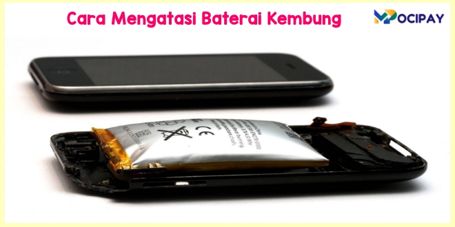 Cara Mengatasi Baterai Kembung