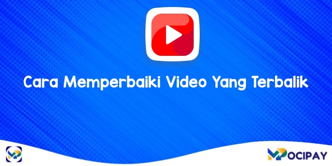 Cara Memperbaiki Video Yang Terbalik