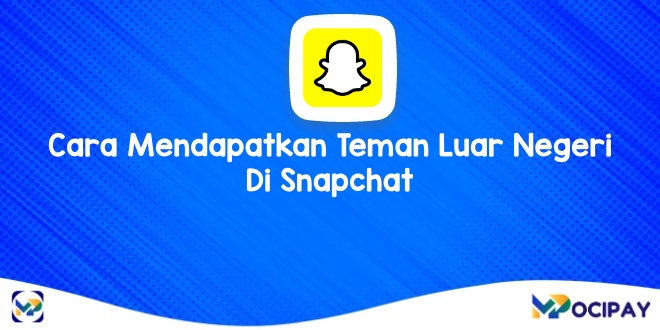 Cara Mendapatkan Teman Luar Negeri Di Snapchat