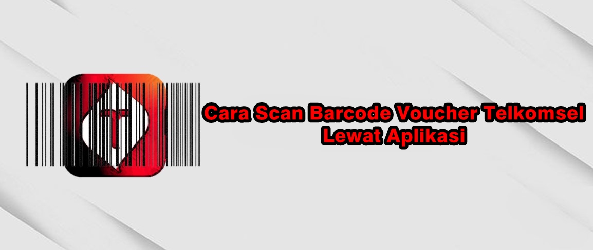 Cara scan barcode voucher Telkomsel lewat aplikasi
