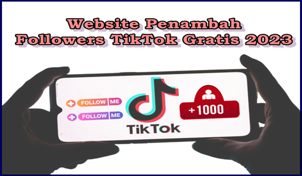 Website Penambah Followers TikTok Gratis 2023