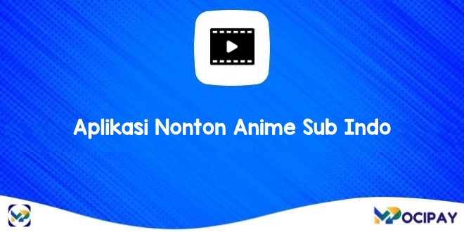 Aplikasi Nonton Anime Sub Indo 