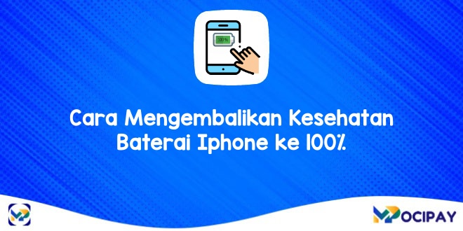 Cara Mengembalikan Kesehatan Baterai Iphone ke 100%