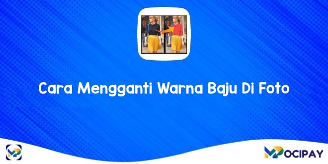 Cara Mengganti Warna Baju Di Foto