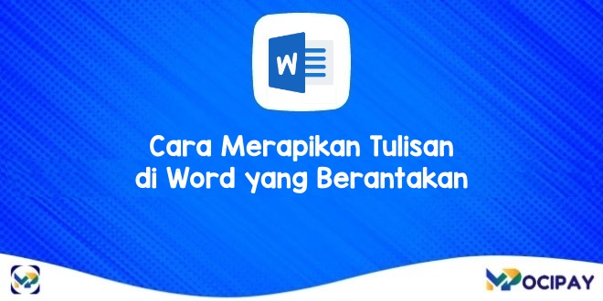 Cara Merapikan Tulisan di Word yang Berantakan