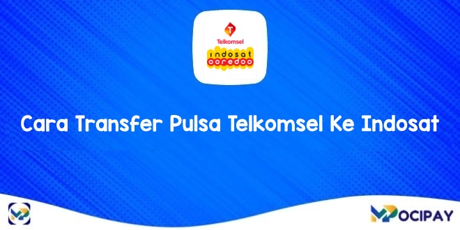  Cara Transfer Pulsa Telkomsel Ke Indosat