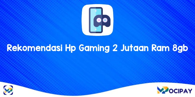 Rekomendasi Hp Gaming 2 Jutaan Ram 8gb