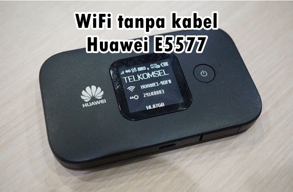 wifi rumah unlimited tanpa kabel huawei E5577