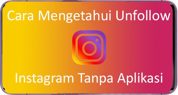 Cara Unfollow Instagram Yang Tidak Follback Tanpa Aplikasi