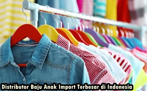 distributor baju anak import terbesar di Indonesia