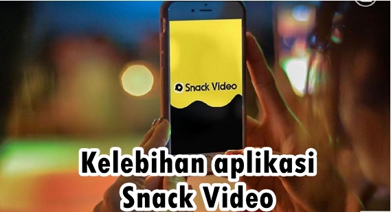 keuntungan menggunakan aplikasi snack video