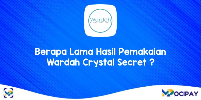 Berapa Lama Hasil Pemakaian Wardah Crystal Secret