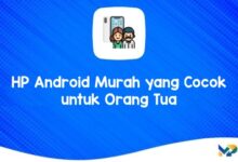 HP Android Murah yang Cocok untuk Orang Tua