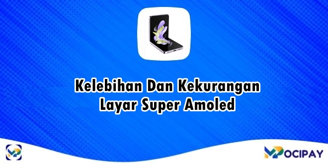 Kelebihan Dan Kekurangan Layar Super Amoled