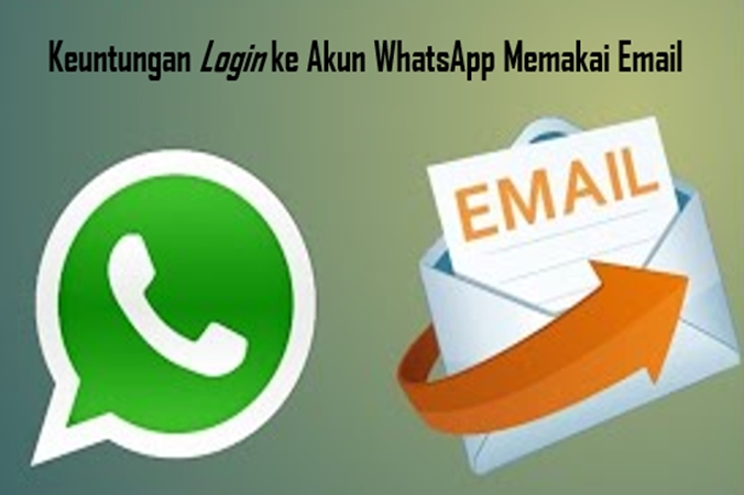  Keuntungan Login ke Akun WhatsApp Memakai Email