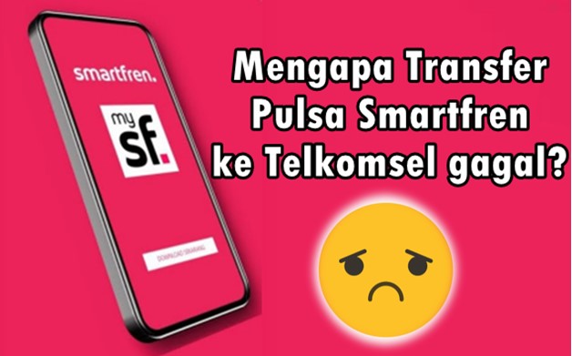 Mengapa transfer Pulsa Smartfren ke Telkomsel gagal?