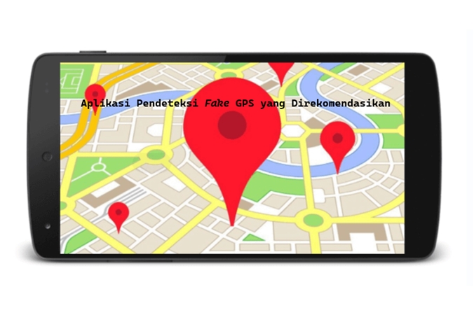 Beberapa Aplikasi Pendeteksi Fake GPS yang Direkomendasikan