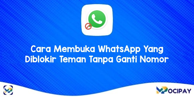Cara Membuka WhatsApp Yang Diblokir Teman Tanpa Ganti Nomor