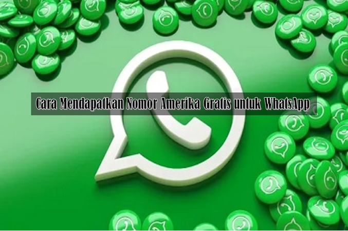 Cara Mendapatkan Nomor Amerika Gratis untuk WhatsApp