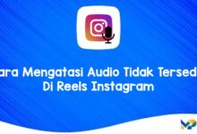 Cara Mengatasi Audio Tidak Tersedia Di Reels Instagram