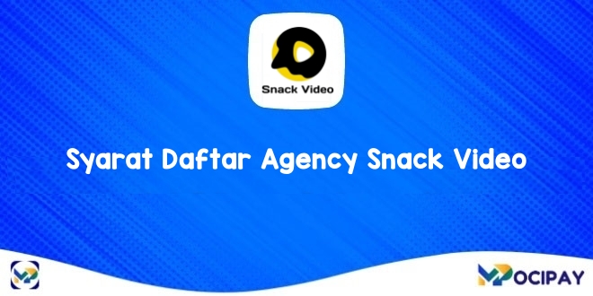 Syarat Daftar Agency Snack Video