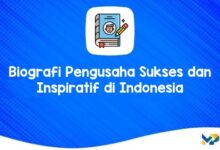 Biografi Pengusaha Sukses dan Inspiratif di Indonesia