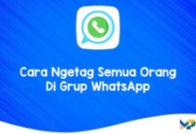 Cara Ngetag Semua Orang Di Grup WhatsApp