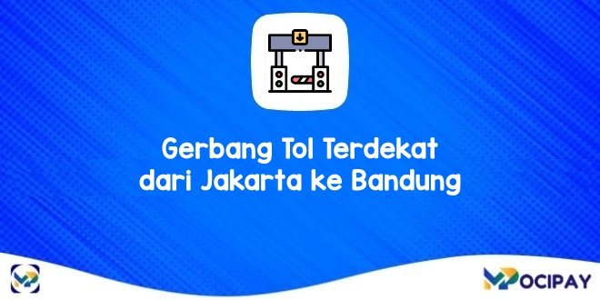 Gerbang Tol Terdekat dari Jakarta ke Bandung