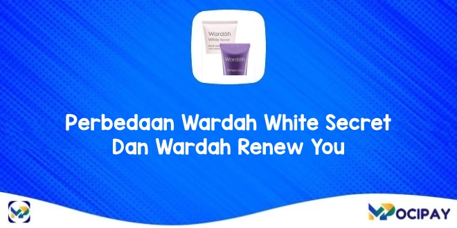 Perbedaan Wardah White Secret dan Wardah Renew You
