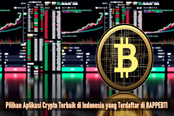 Pilihan Aplikasi Crypto Terbaik di Indonesia yang Terdaftar di BAPPEBTI