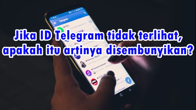 Jika ID Telegram tidak terlihat, apakah itu artinya disembunyikan?