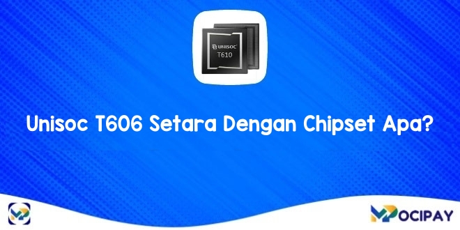 Unisoc T606 Setara Dengan Chipset Apa?