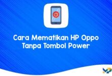 Cara Mematikan HP Oppo Tanpa Tombol Power