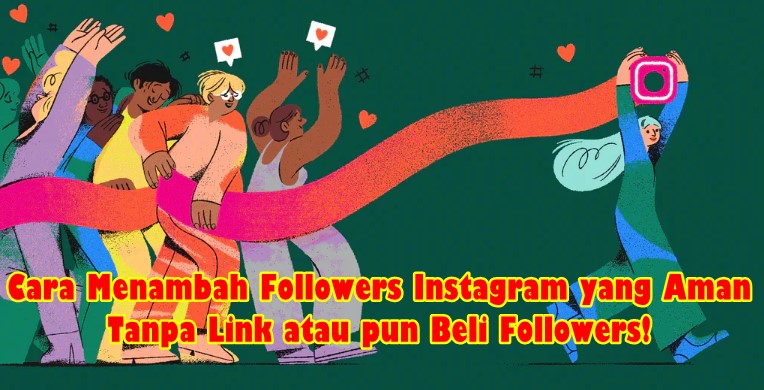 Cara Menambah Followers Instagram yang Aman tanpa Link