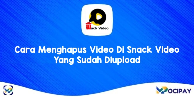 Cara Menghapus Video Di Snack Video Yang Sudah Diupload