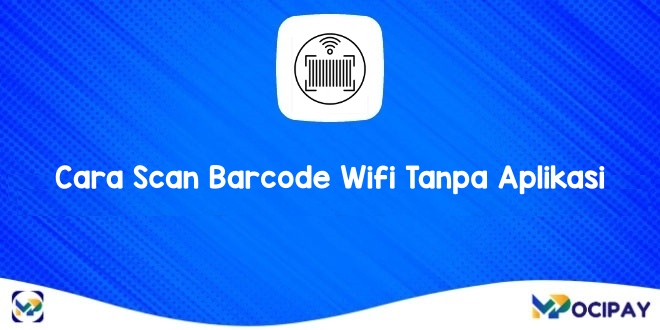 Cara Scan Barcode Wifi Tanpa Aplikasi