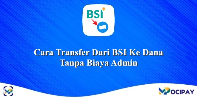 Cara Transfer Dari BSI Ke Dana Tanpa Biaya Admin