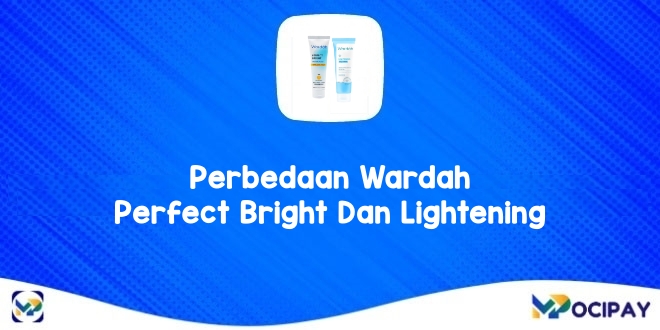 Perbedaan Wardah Perfect Bright dan Lightening 
